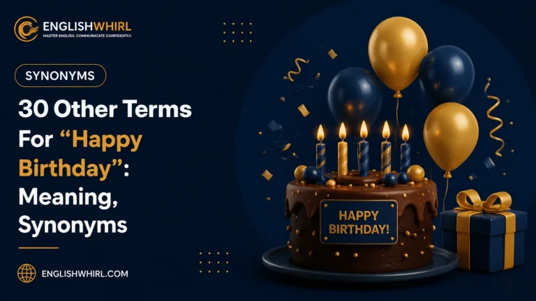 30 Other Terms For “Happy Birthday”: Meaning, Synonyms & Examples