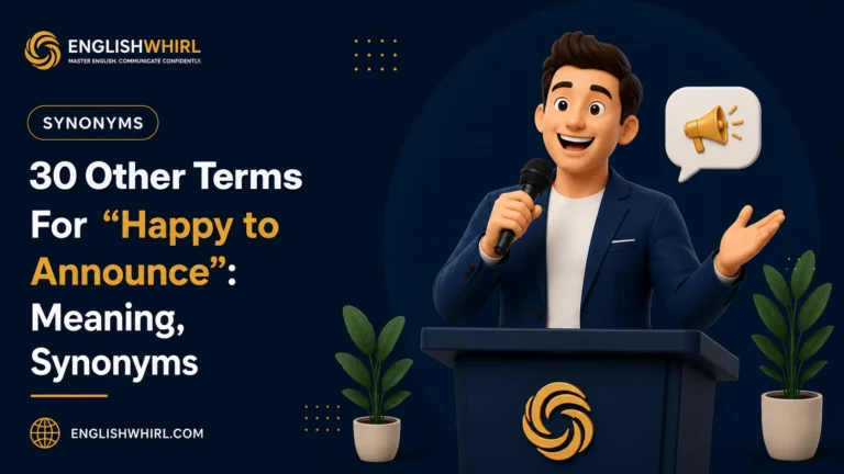 30 Other Terms For “Happy to Announce”: Meaning, Synonyms & Examples