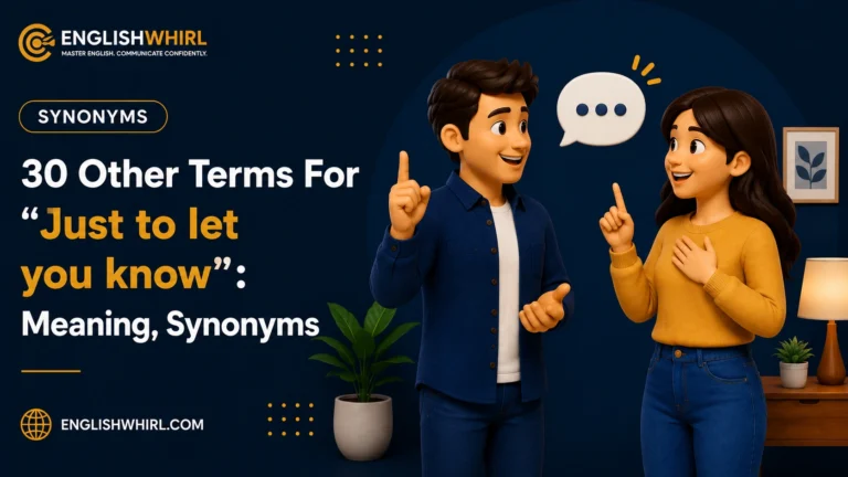 30 Other Ways to Say “Just to Let You Know” (With Examples)
