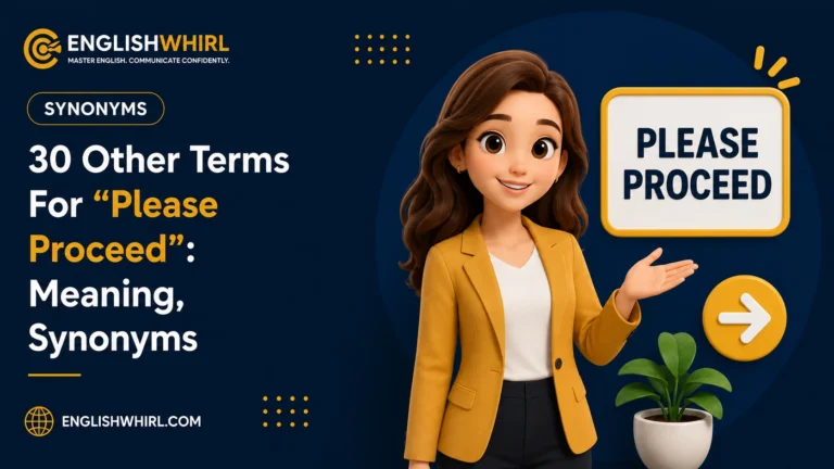 30 Other Terms For “Please Proceed”: Meaning, Synonyms & Examples