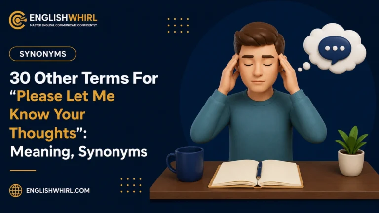 30 Other Terms For “Please Let Me Know Your Thoughts”: Meaning, Synonyms & Examples