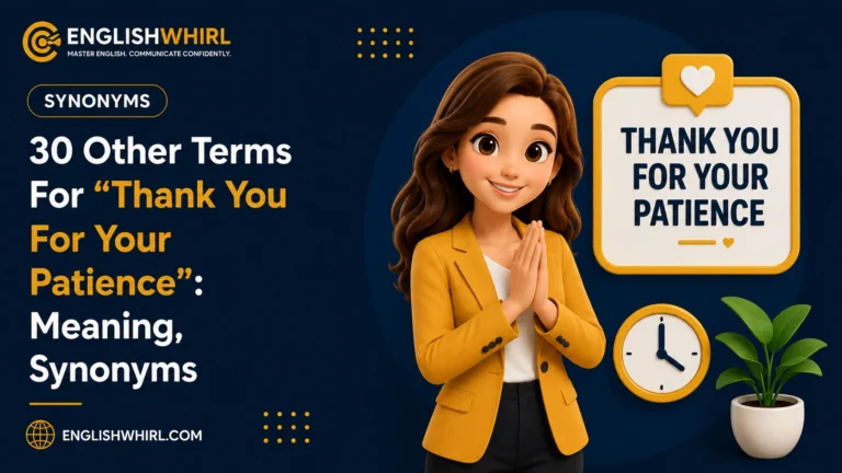 30 Other Terms to Say “Thank You for Your Patience”: Meaning, Synonyms & Examples