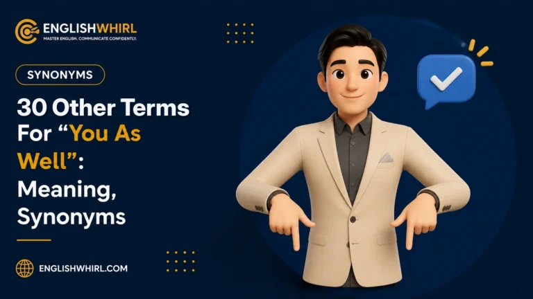 30 Other Terms to Say “You as Well”: Meaning, Synonyms & Examples