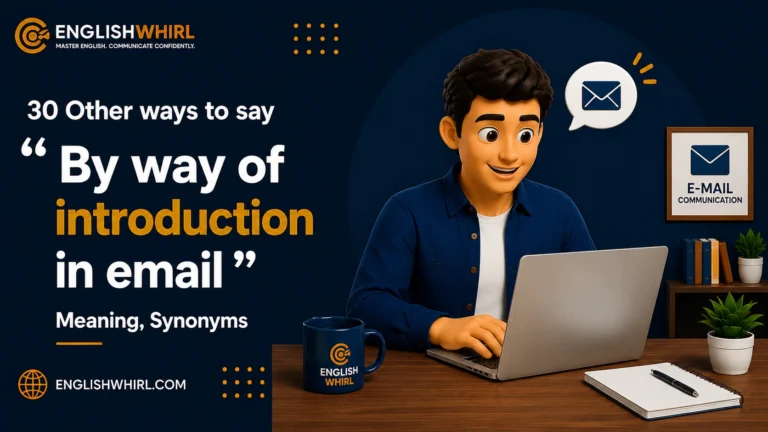 30 Other Ways to Say “By Way of Introduction in an Email” (Meaning, Synonyms & Examples)