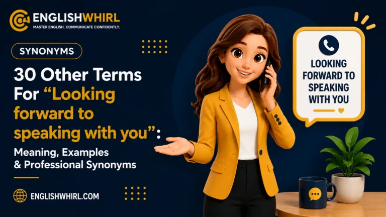 30 Other Terms For “Looking Forward to Speaking With You”: Meaning, Synonyms & Examples