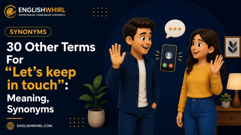 30 Other Ways to Say “Let’s Keep in Touch” (With Examples)